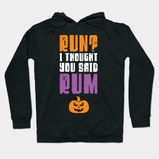 Run I Thought You Said Rum Halloween Running Hoodie